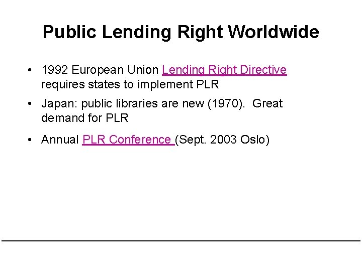 Public Lending Right Worldwide • 1992 European Union Lending Right Directive requires states to Public Lending Right Worldwide • 1992 European Union Lending Right Directive requires states to