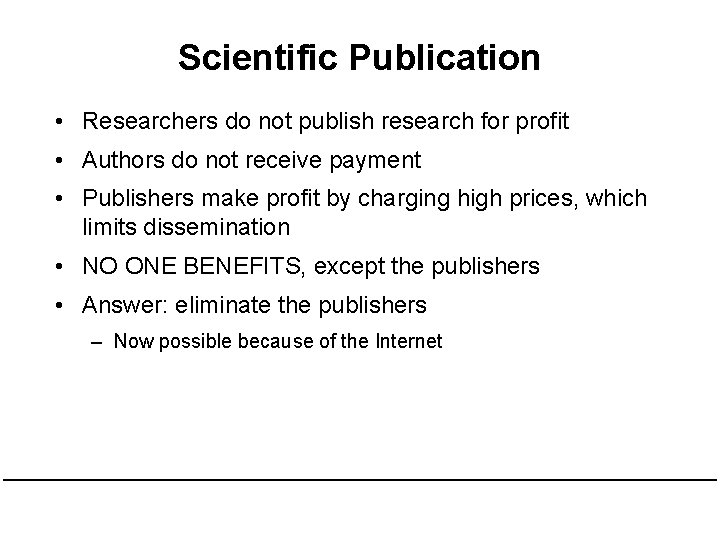 Scientific Publication • Researchers do not publish research for profit • Authors do not Scientific Publication • Researchers do not publish research for profit • Authors do not