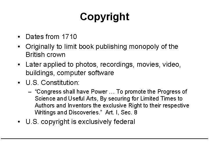 Copyright • Dates from 1710 • Originally to limit book publishing monopoly of the Copyright • Dates from 1710 • Originally to limit book publishing monopoly of the
