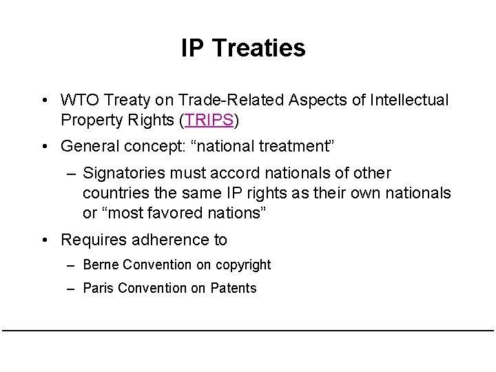 IP Treaties • WTO Treaty on Trade-Related Aspects of Intellectual Property Rights (TRIPS) • IP Treaties • WTO Treaty on Trade-Related Aspects of Intellectual Property Rights (TRIPS) •
