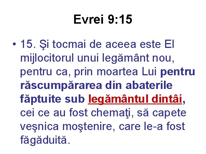 Evrei 9: 15 • 15. Şi tocmai de aceea este El mijlocitorul unui legământ