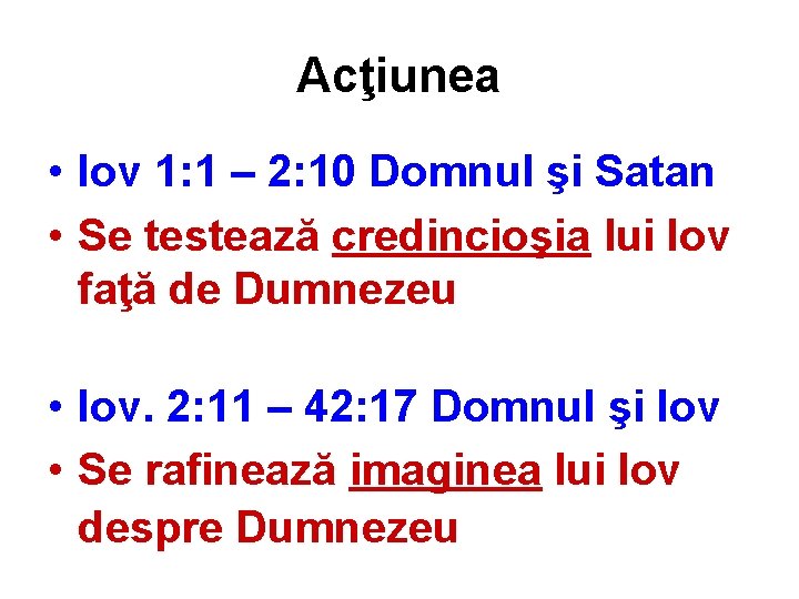 Acţiunea • Iov 1: 1 – 2: 10 Domnul şi Satan • Se testează