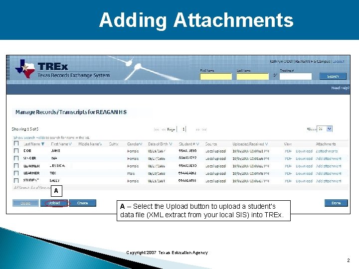 Adding Attachments A A – Select the Upload button to upload a student’s data