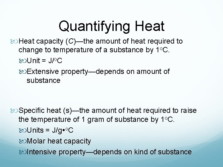 Quantifying Heat capacity (C)—the amount of heat required to change to temperature of a