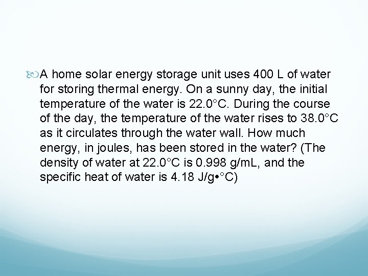  A home solar energy storage unit uses 400 L of water for storing