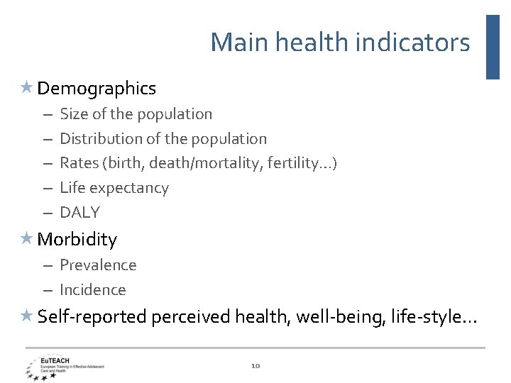 Main health indicators Demographics – – – Size of the population Distribution of the
