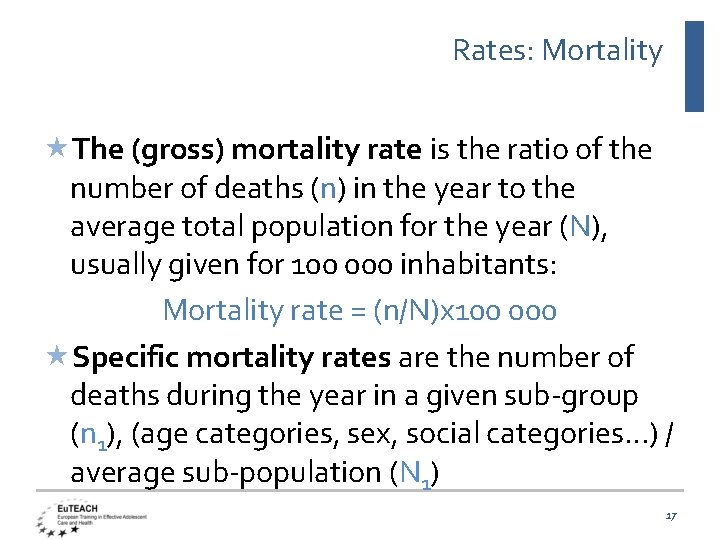 Rates: Mortality The (gross) mortality rate is the ratio of the number of deaths