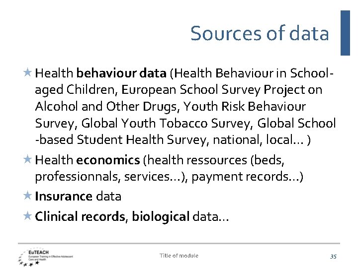 Sources of data Health behaviour data (Health Behaviour in Schoolaged Children, European School Survey