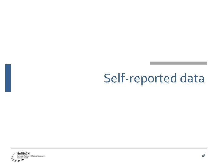 Self-reported data 36 