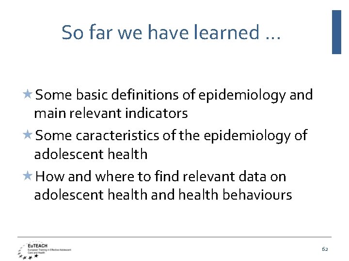 So far we have learned … Some basic definitions of epidemiology and main relevant