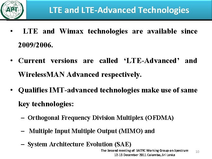 LTE and LTE-Advanced Technologies • LTE and Wimax technologies are available since 2009/2006. •