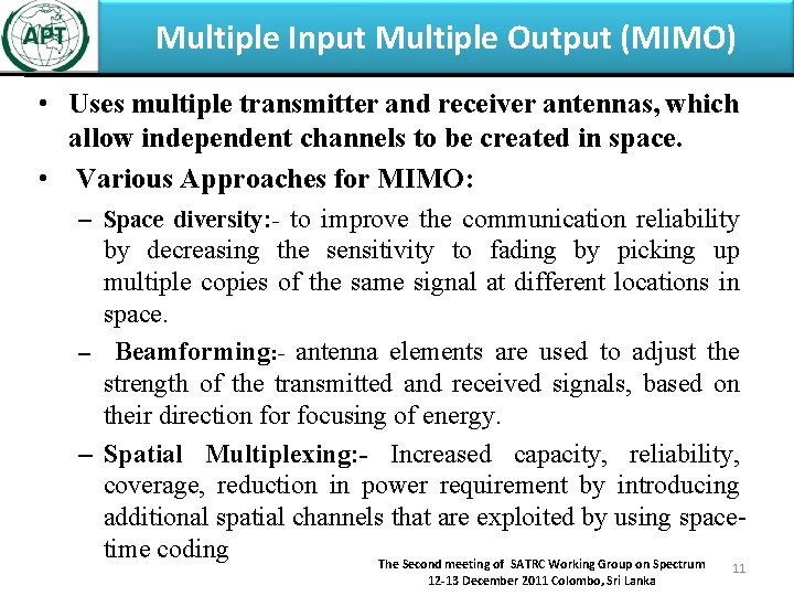 Multiple Input Multiple Output (MIMO) • Uses multiple transmitter and receiver antennas, which allow