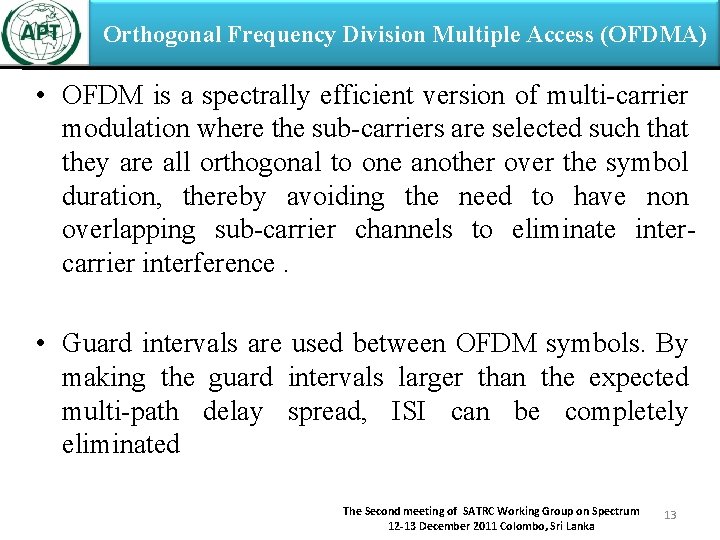 Orthogonal Frequency Division Multiple Access (OFDMA) • OFDM is a spectrally efficient version of