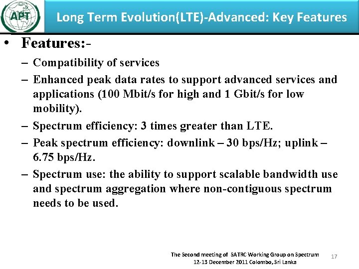 Long Term Evolution(LTE)-Advanced: Key Features • Features: – Compatibility of services – Enhanced peak