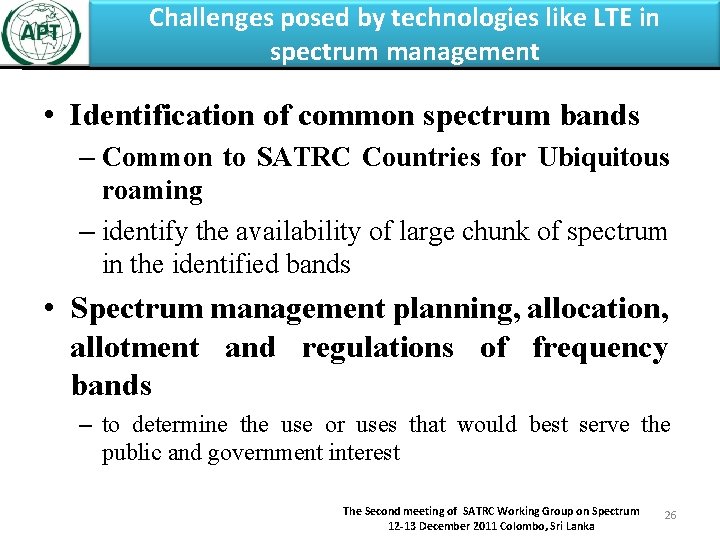 Challenges posed by technologies like LTE in spectrum management • Identification of common spectrum