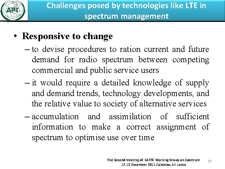 Challenges posed by technologies like LTE in spectrum management • Responsive to change –