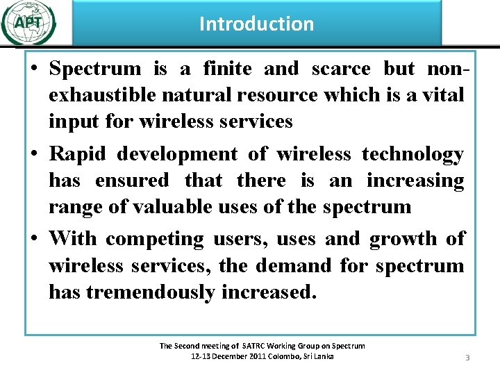 Introduction • Spectrum is a finite and scarce but nonexhaustible natural resource which is