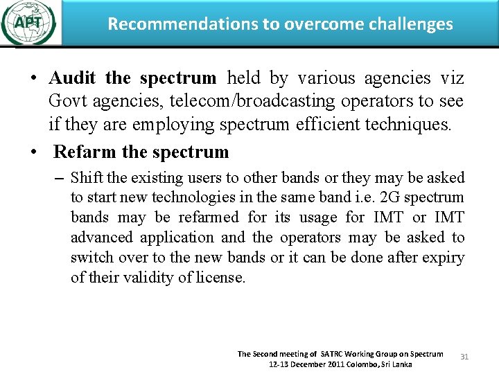 Recommendations to overcome challenges • Audit the spectrum held by various agencies viz Govt