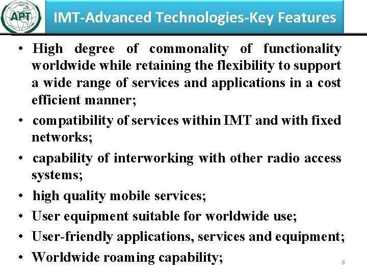 IMT-Advanced Technologies-Key Features • High degree of commonality of functionality worldwide while retaining the