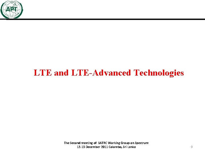 LTE and LTE-Advanced Technologies The Second meeting of SATRC Working Group on Spectrum 12