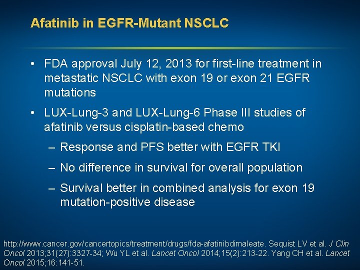 Afatinib in EGFR-Mutant NSCLC • FDA approval July 12, 2013 for first-line treatment in