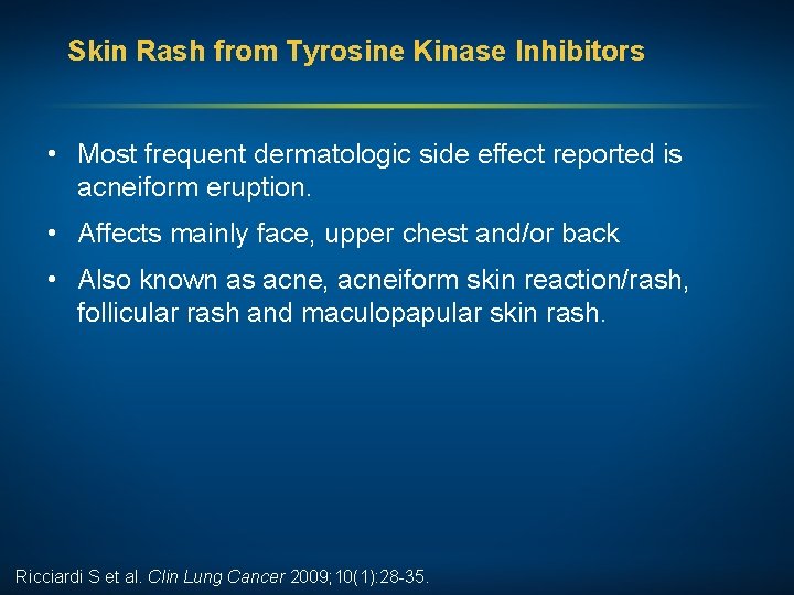 Skin Rash from Tyrosine Kinase Inhibitors • Most frequent dermatologic side effect reported is