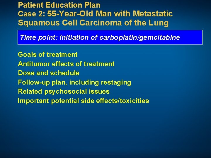 Patient Education Plan Case 2: 55 -Year-Old Man with Metastatic Squamous Cell Carcinoma of
