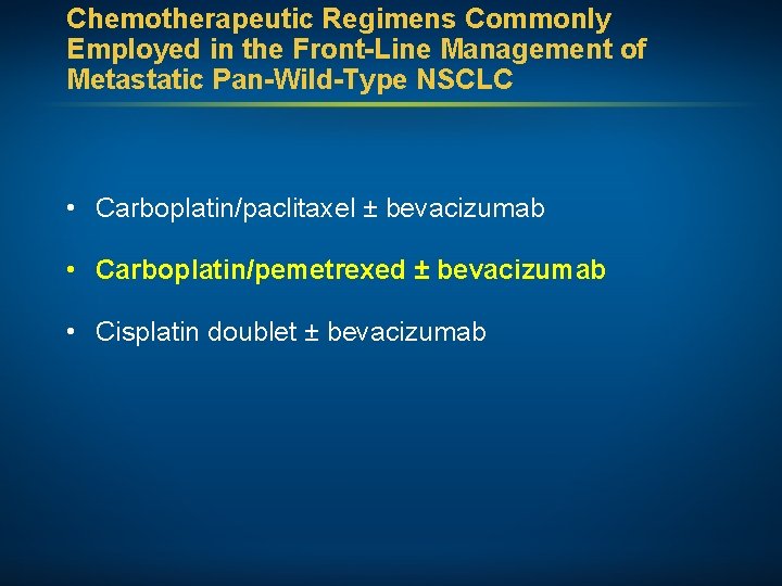 Chemotherapeutic Regimens Commonly Employed in the Front-Line Management of Metastatic Pan-Wild-Type NSCLC • Carboplatin/paclitaxel