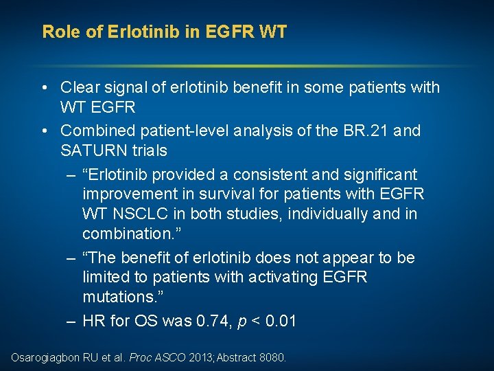 Role of Erlotinib in EGFR WT • Clear signal of erlotinib benefit in some