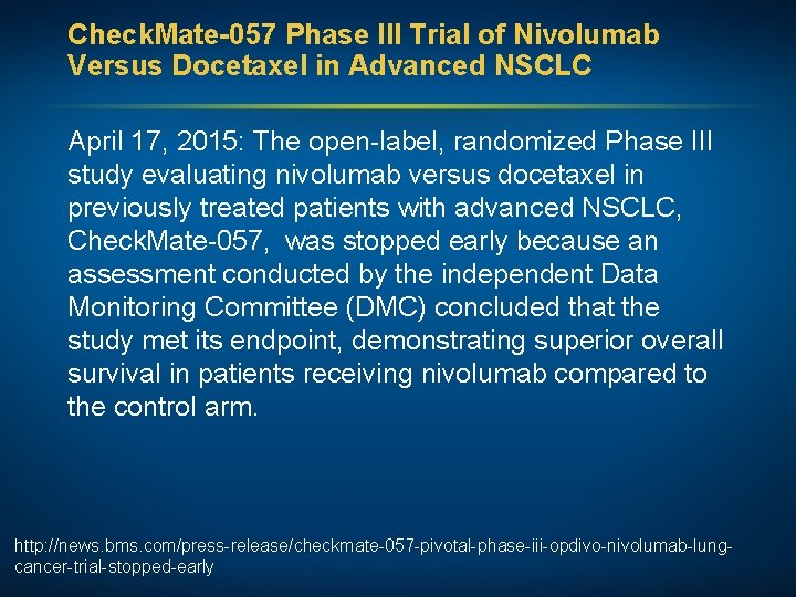 Check. Mate-057 Phase III Trial of Nivolumab Versus Docetaxel in Advanced NSCLC April 17,