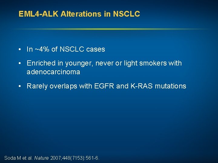 EML 4 -ALK Alterations in NSCLC • In ~4% of NSCLC cases • Enriched