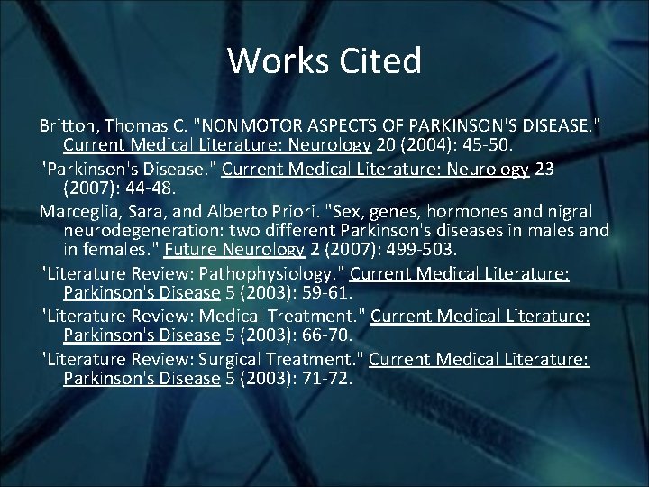 Works Cited Britton, Thomas C. "NONMOTOR ASPECTS OF PARKINSON'S DISEASE. " Current Medical Literature: