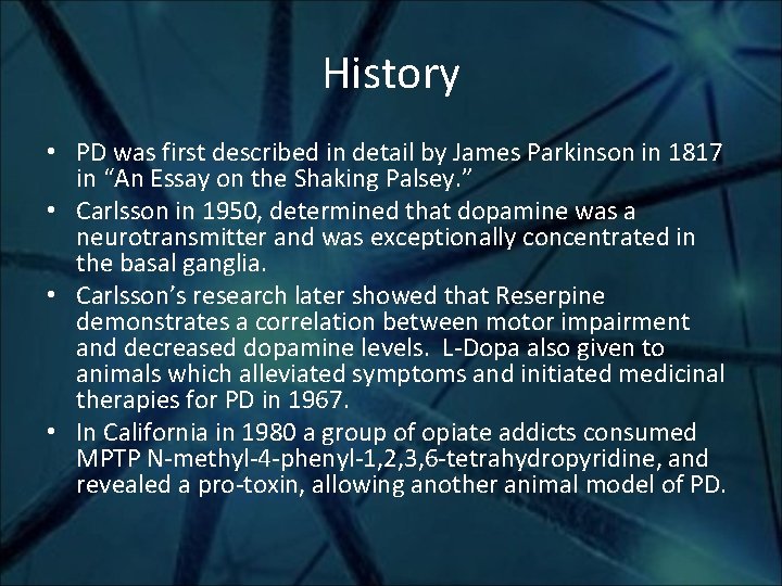 History • PD was first described in detail by James Parkinson in 1817 in