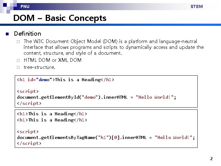 PNU STEM DOM – Basic Concepts n Definition The W 3 C Document Object