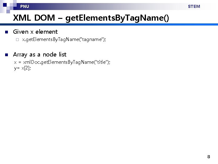 PNU STEM XML DOM – get. Elements. By. Tag. Name() n Given x element