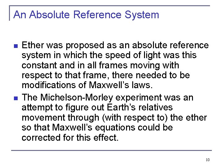 An Absolute Reference System n n Ether was proposed as an absolute reference system