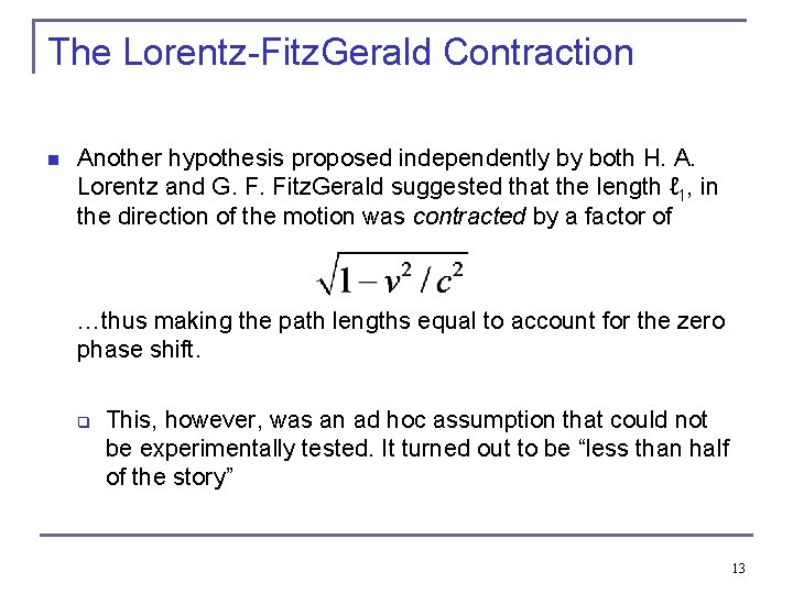 The Lorentz-Fitz. Gerald Contraction n Another hypothesis proposed independently by both H. A. Lorentz