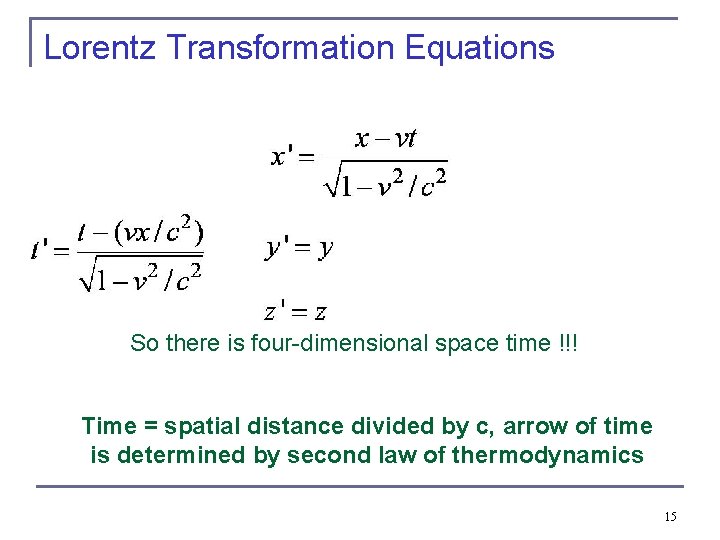 Lorentz Transformation Equations So there is four-dimensional space time !!! Time = spatial distance