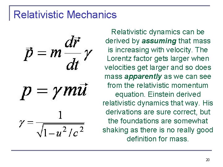 Relativistic Mechanics Relativistic dynamics can be derived by assuming that mass is increasing with