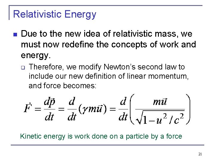 Relativistic Energy n Due to the new idea of relativistic mass, we must now