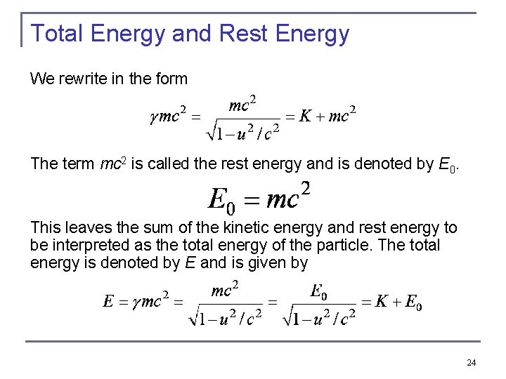 Total Energy and Rest Energy We rewrite in the form The term mc 2