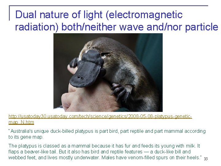 Dual nature of light (electromagnetic radiation) both/neither wave and/nor particle http: //usatoday 30. usatoday.