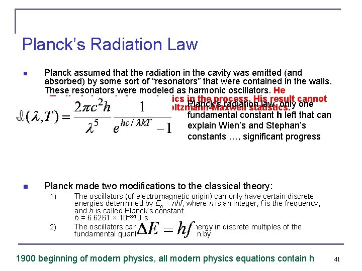 Planck’s Radiation Law n Planck assumed that the radiation in the cavity was emitted