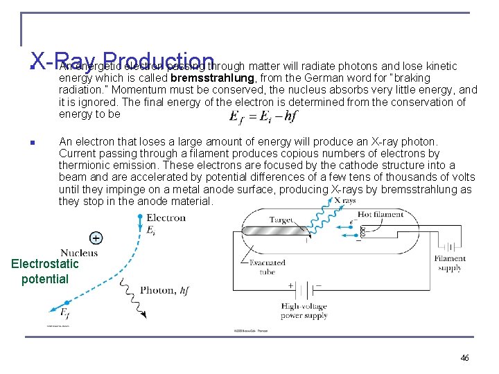 X-Ray Production An energetic electron passing through matter will radiate photons and lose kinetic