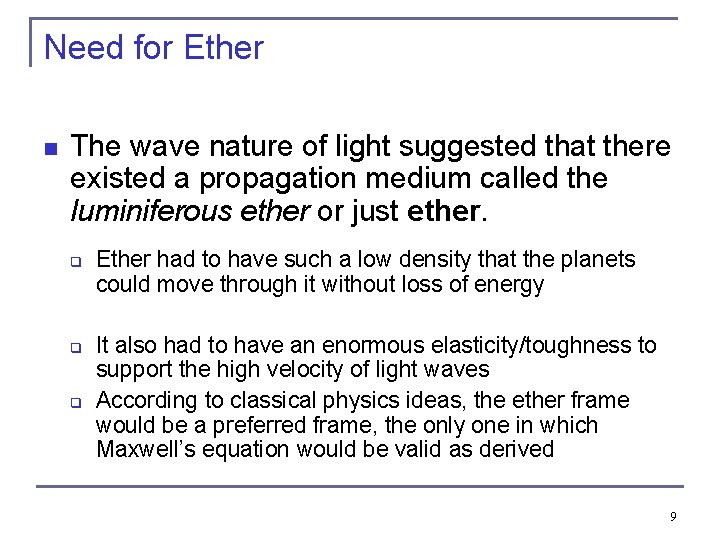 Need for Ether n The wave nature of light suggested that there existed a