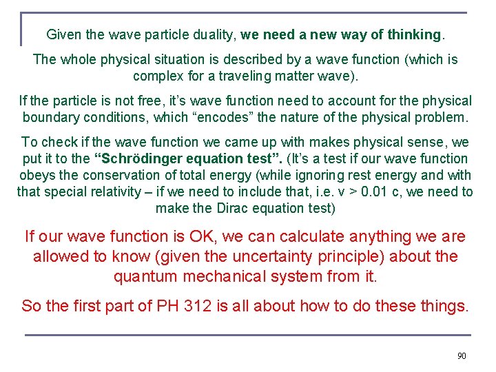 Given the wave particle duality, we need a new way of thinking. The whole