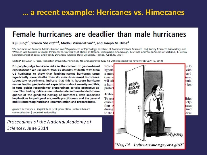 … a recent example: Hericanes vs. Himecanes Proceedings of the National Academy of Sciences,