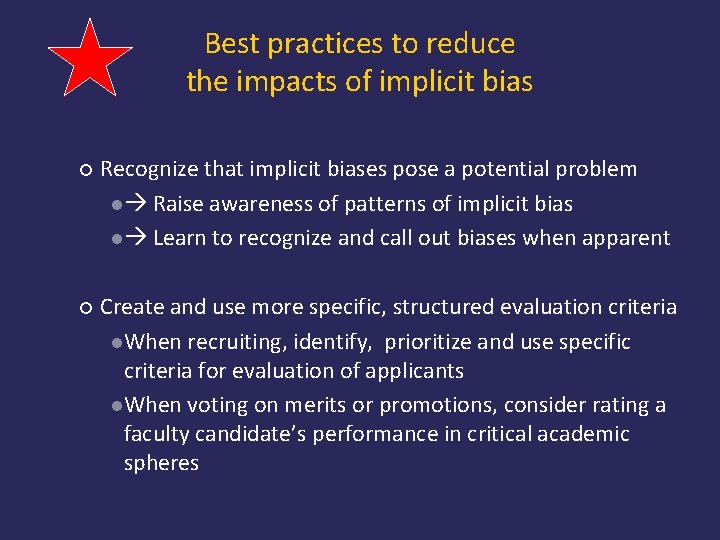 Best practices to reduce the impacts of implicit bias ¡ Recognize that implicit biases