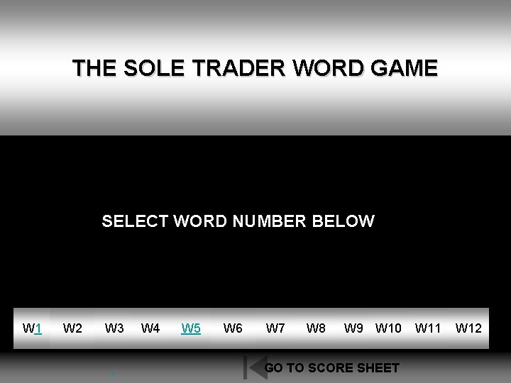 10 THE SOLE TRADER WORD GAME SELECT WORD NUMBER BELOW W 1 W 2