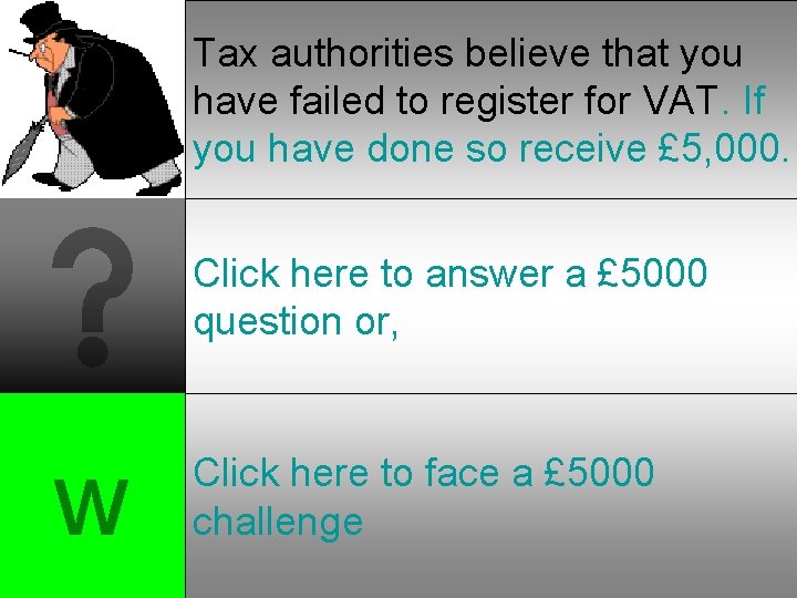 Tax authorities believe that you have failed to register for VAT. If you have